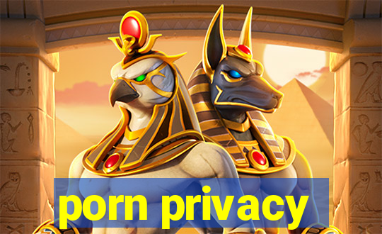porn privacy